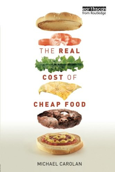 The Real Cost of Cheap Food (Routledge Studies in Food, Society and the Environment)