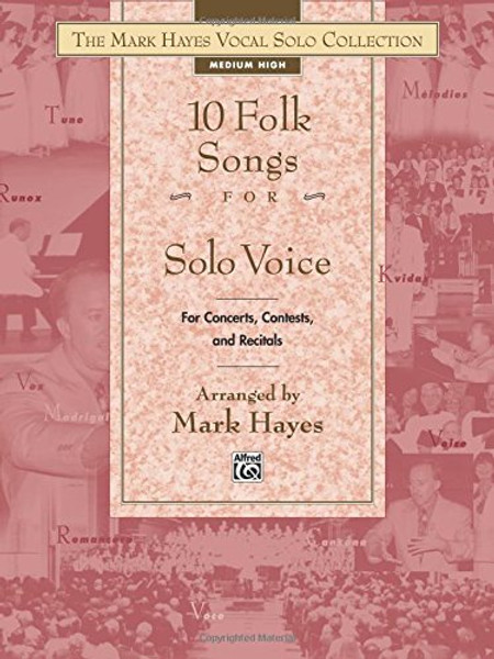 The Mark Hayes Vocal Solo Collection: 10 Folk Songs for Solo Voice (Medium High)