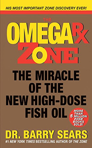 Omega Rx Zone: The Miracle of the New High-Dose Fish Oil (The Zone)