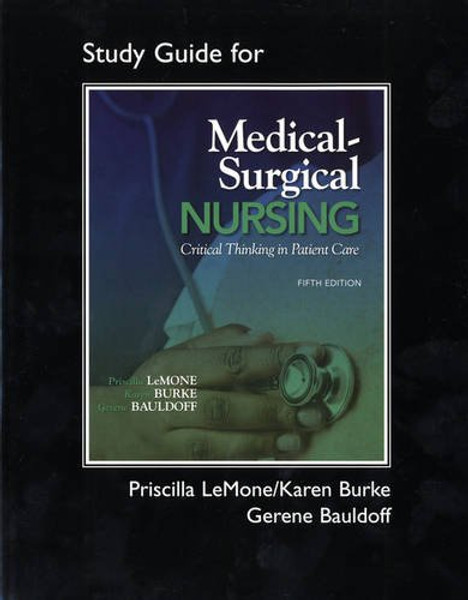 Student Study Guide for Medical-Surgical Nursing: Critical Thinking in Patient Care