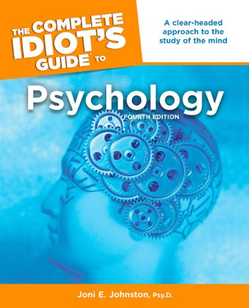 The Complete Idiot's Guide to Psychology, 4th Edition