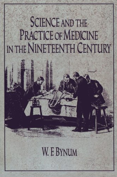 Science and the Practice of Medicine in the Nineteenth Century (Cambridge Studies in the History of Science)