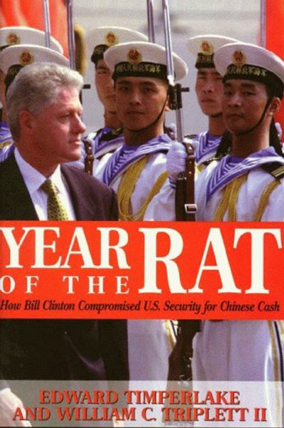 Year of the Rat: How Bill Clinton Compromised U.S. Security for Chinese Cash