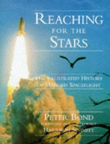 Reaching for the Stars: The Illustrated History of Manned Spaceflight