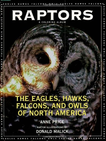 Raptors: The Eagles,  Hawks,  Falcons,  and Owls of North America