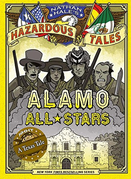 Alamo All-Stars (Nathan Hale's Hazardous Tales #6)