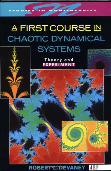 A First Course In Chaotic Dynamical Systems: Theory And Experiment (Studies in Nonlinearity)