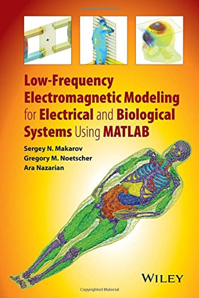 Low-Frequency Electromagnetic Modeling for Electrical and Biological Systems Using MATLAB