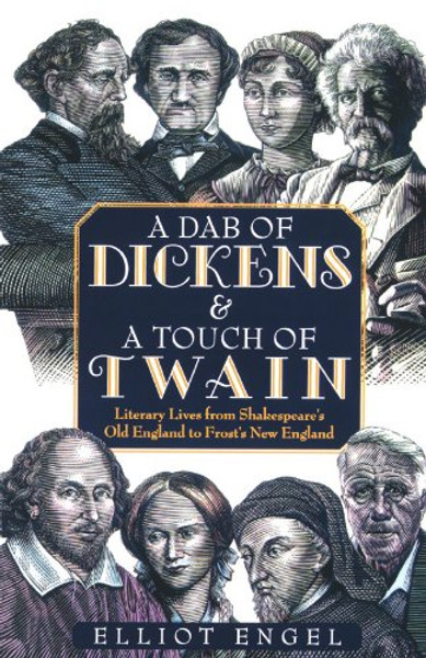 A Dab of Dickens & A Touch of Twain: Literary Lives from Shakespeare's Old England to Frost's New England