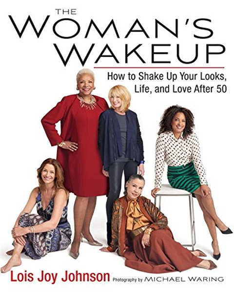 The Woman's Wakeup: How to Shake Up Your Looks, Life, and Love After 50