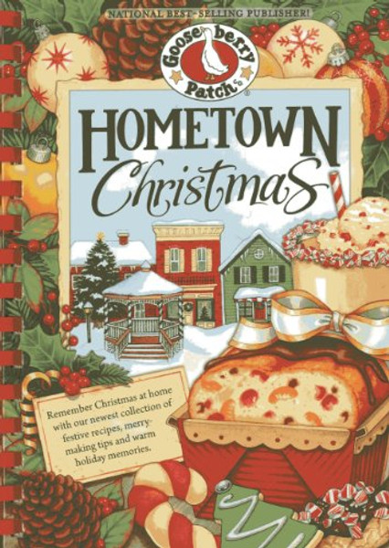 Hometown Christmas: Remember Christmas at home with our newest collection of festive recipes, merrymaking tips and warm holiday memories (Seasonal Cookbook Collection)