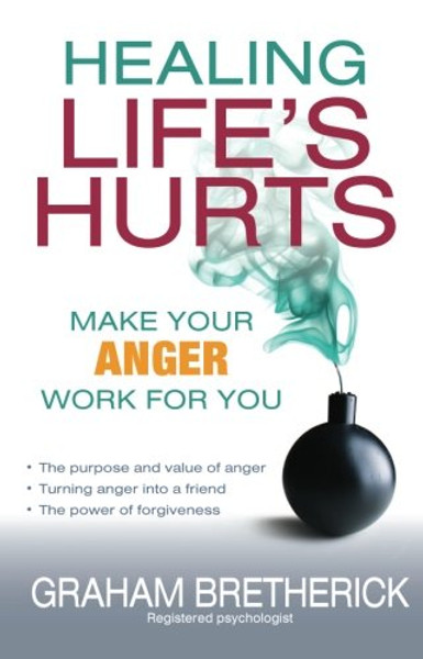 Healing Life's Hurts: Make Your Anger Work for You