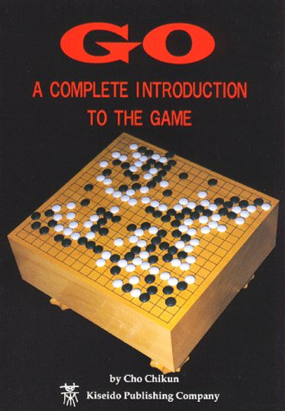 Go: A Complete Introduction to the Game (Beginner and Elementary Go Books)