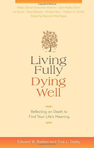 Living Fully, Dying Well: Reflecting on Death to Find Your Life's Meaning