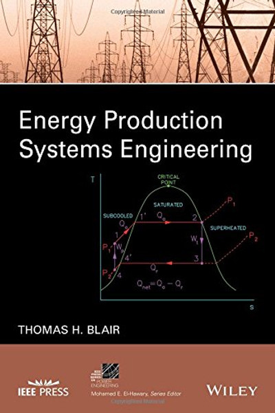 Energy Production Systems Engineering (IEEE Press Series on Power Engineering)