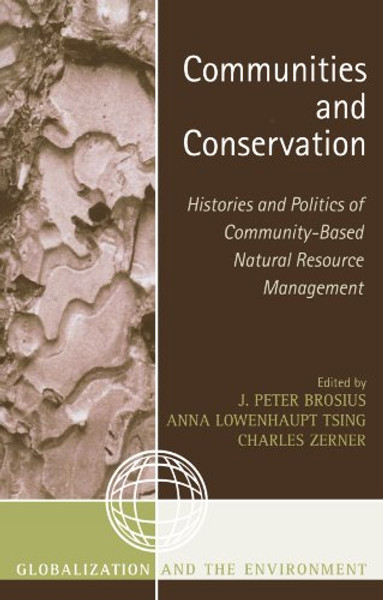 Communities and Conservation: Histories and Politics of Community-Based Natural Resource Management (Globalization and the Environment)