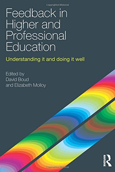 Feedback in Higher and Professional Education: Understanding it and doing it well