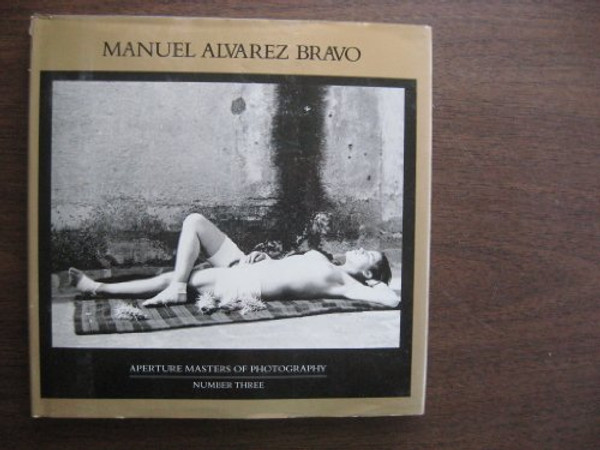 Manuel Alvarez Bravo (Aperture Masters of Photography)