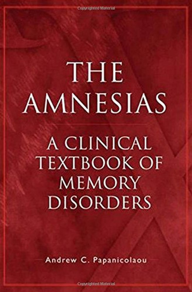 The Amnesias: A Clinical Textbook of Memory Disorders