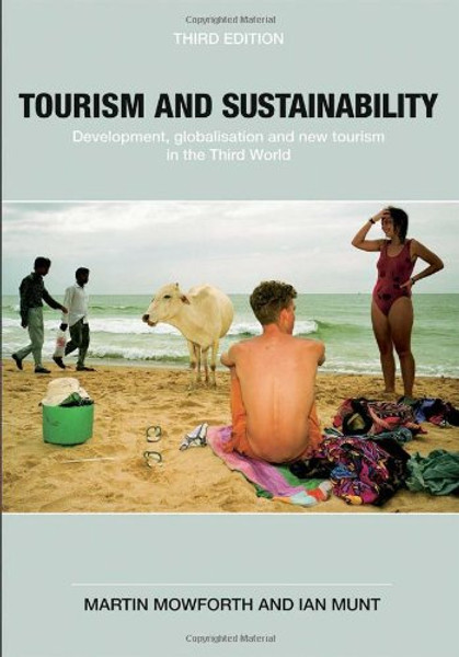 Tourism and Sustainability: Development, Globalisation and New Tourism in the Third World