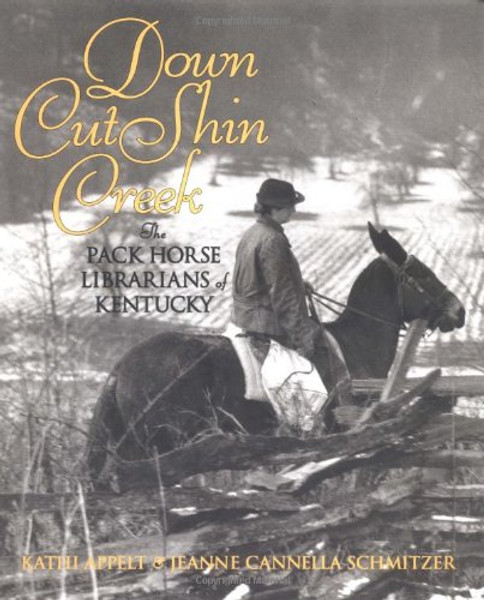 Down Cut Shin Creek: The Pack Horse Librarians of Kentucky