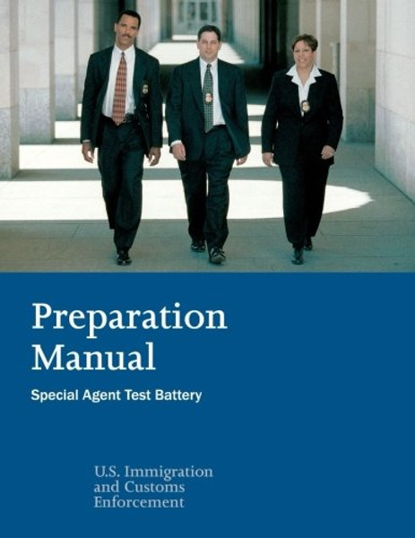 Preparation Manual: Special Agent Test Battery: Preparation Manual for the ICE Special Agent Test Battery