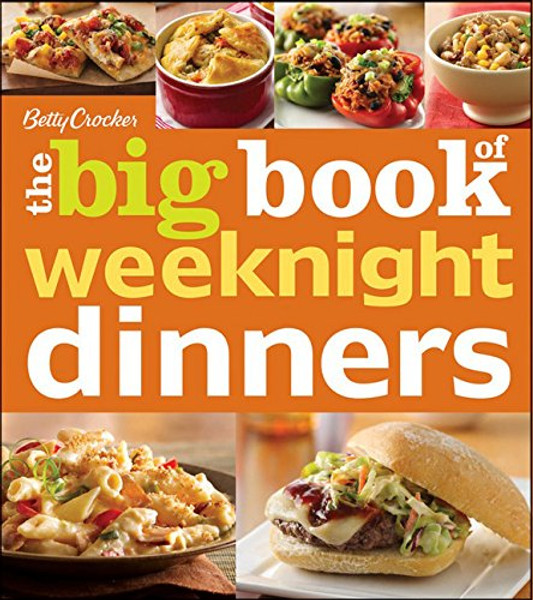 Betty Crocker's The Big Book of Weeknight Dinners (Betty Crocker Big Book)