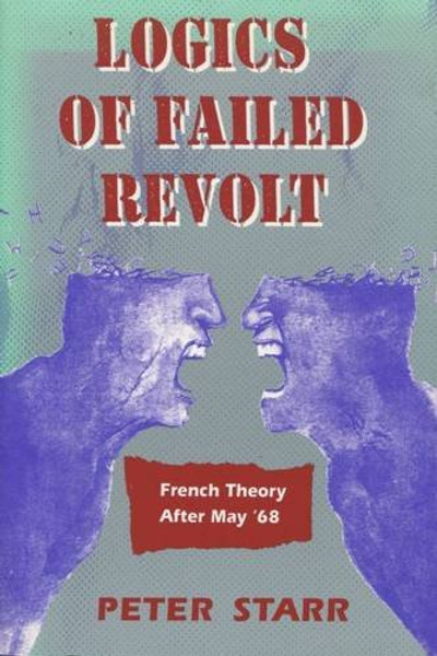 Logics of Failed Revolt: French Theory After May 68