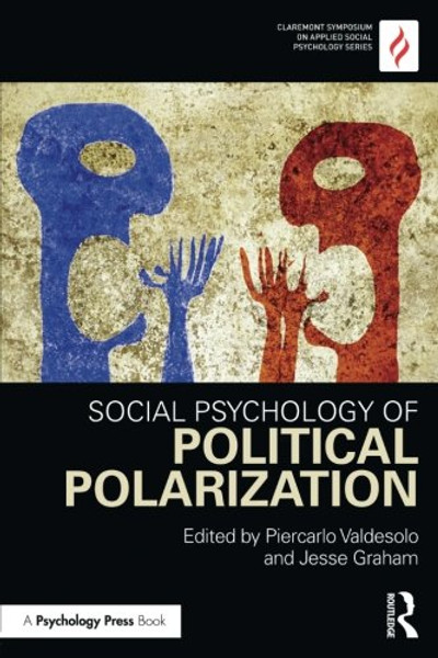 Social Psychology of Political Polarization (Claremont Symposium on Applied Social Psychology Series)