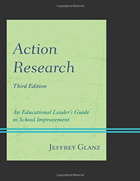 Action Research: An Educational Leader's Guide to School Improvement (Christopher-Gordon New Editions)