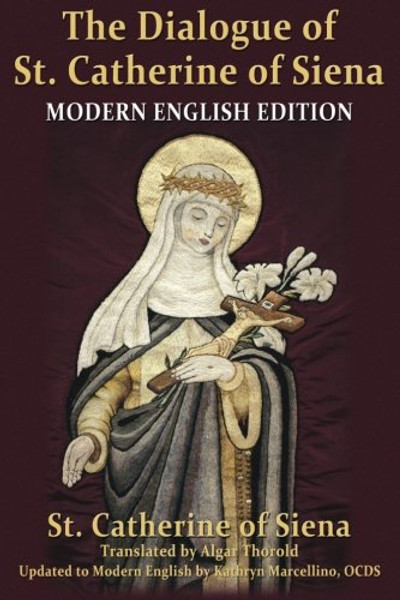 The Dialogue of St. Catherine of Siena: Modern English Edition