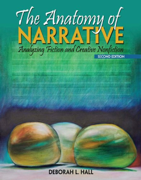 The Anatomy of Narrative: Analyzing Fiction and Creative Nonfiction