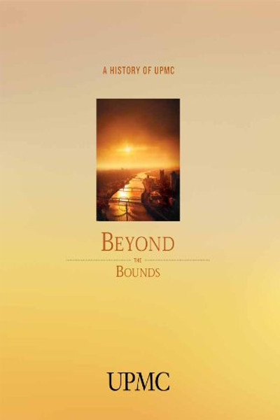 Beyond the Bounds: A History of UPMC