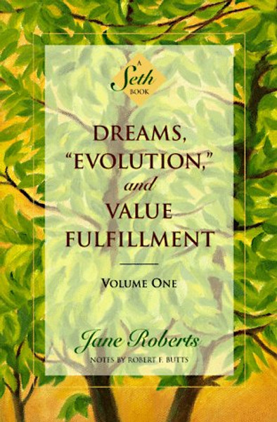 Dreams, Evolution, and Value Fulfillment, Vol. 1: A Seth Book