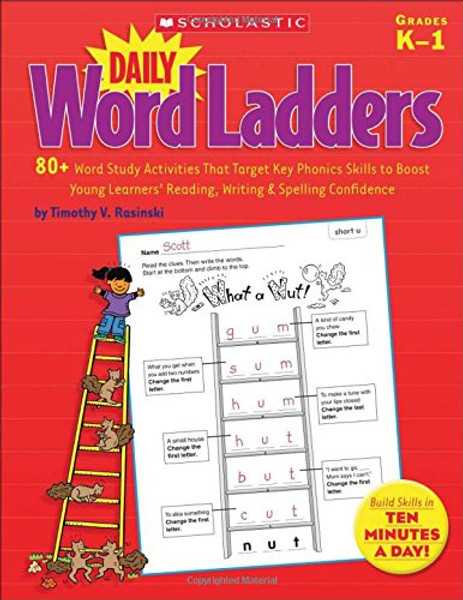Daily Word Ladders: 80+ Word Study Activities That Target Key Phonics Skills to Boost Young Learners Reading, Writing & Spelling Confidence