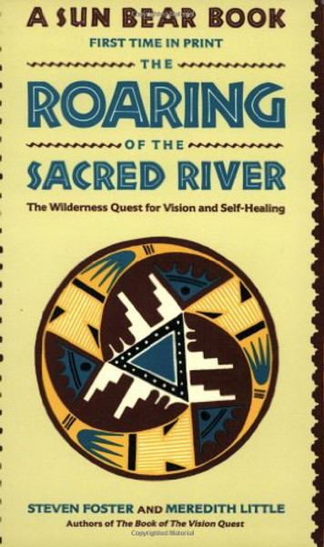 The Roaring of the Sacred River: The Wilderness Quest for Vision and Self-Healing