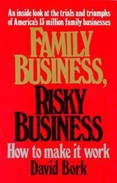 Family Business, Risky Business: How to Make It Work