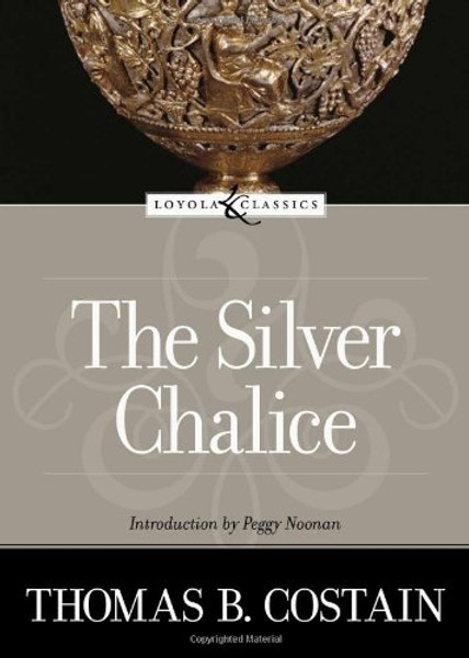 The Silver Chalice (Loyola Classics)