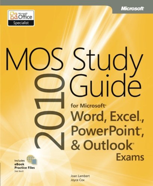 MOS 2010 Study Guide for Microsoft Word, Excel, PowerPoint, and Outlook (MOS Study Guide)