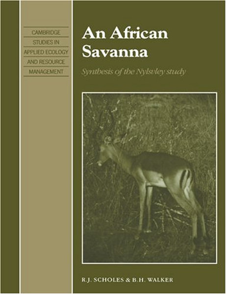 An African Savanna: Synthesis of the Nylsvley Study (Cambridge Studies in Applied Ecology and Resource Management)