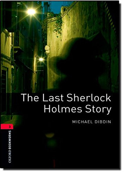 Oxford Bookworms Library: The Last Sherlock Holmes Story: Level 3: 1000-Word Vocabulary (Oxford Bookworms Library, Crime & Mystery)