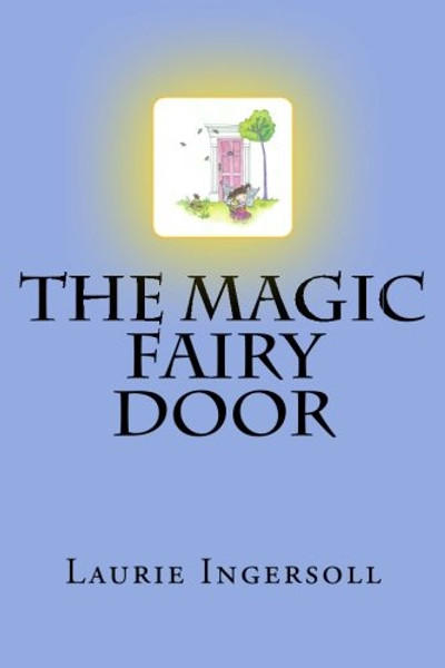 The Magic Fairy Door (The Magic Door Stories) (Volume 1)