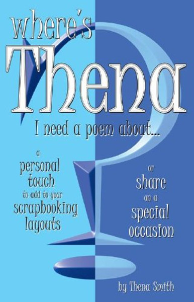 Where's Thena? I Need a Poem About...: Insightful and Witty Poems