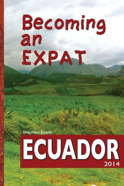 Becoming an Expat: Ecuador: moving abroad to your richer life in Ecuador