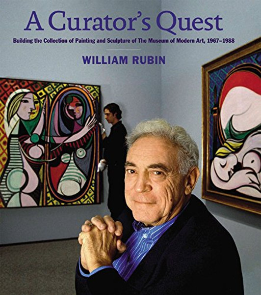 A Curator's Quest: Building the Museum of Modern Art's Painting and Sculpture Collection, 1967-1988