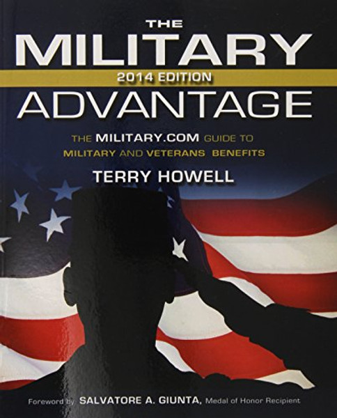 The Military Advantage, 2014 Edition: The Military.com Guide to Military and Veterans Benefits