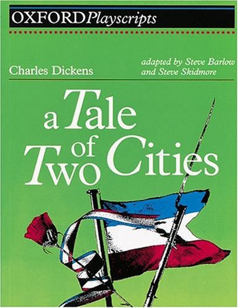 A Tale of Two Cities: Play (Oxford Playscripts)