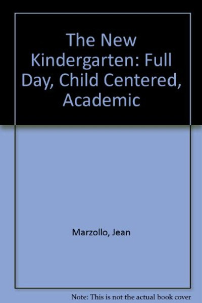The New Kindergarten: Full Day, Child Centered, Academic