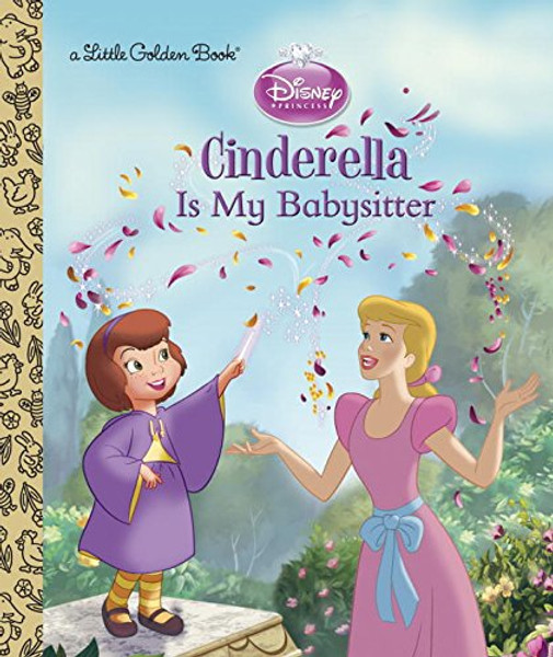 Cinderella is My Babysitter (Disney Princess) (Little Golden Book)