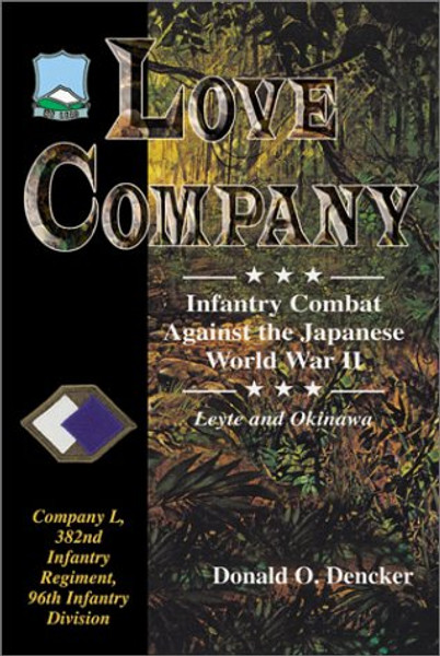 Love Company: Infantry Combat Against the Japanese World War II : Leyte and Okinawa